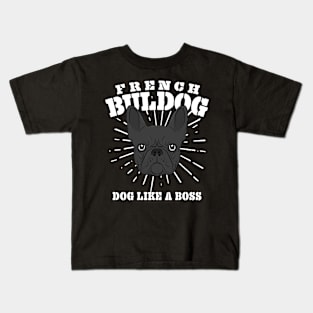 French Bulldog Dog Like A Boss Frenchie Gift Kids T-Shirt